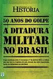 50 Anos do Golpe: a Ditadura Militar no Brasil