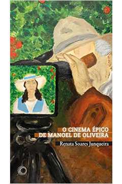 O Cinema Épico de Manoel de Oliveira