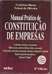Manual Prático de Constituição de Empresas: Constituições, Alterações.