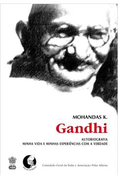 Gandhi - Minha Vida e Minhas Experiências Com a Verdade