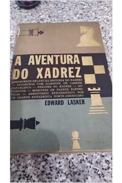 LIVRO: A AVENTURA DO XADREZ, de Edward Lasker. São Paul