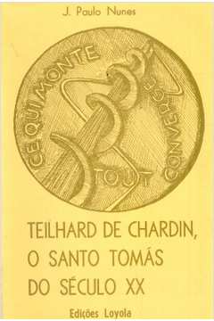 Teilhard de Chardin, o Santo Tomás do Século XX