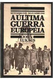 A Última Guerra Européia: Setembro 1939- Dezembro 1941