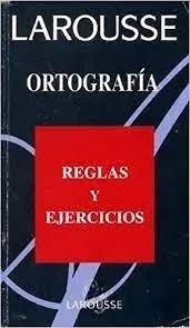 Larousse Ortografia de Reglas y 4ejercicios pela Larousse (1996)
