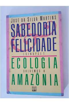 Sabedoria Felicidade Ecologia Salvemos a Amazônia