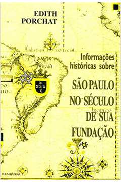 Informações Históricas Sobre São Paulo no Século de Sua Fundação