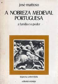 A Nobreza Medieval Portuguesa - a Família e o Poder