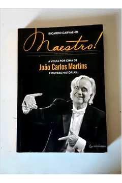 Maestro - a Volta por Cima de João Carlos Martins e Outras Histórias