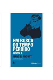 Proust – Em Busca do Tempo Perdido 3 O