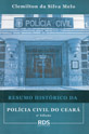 Resumo Histórico da Polícia Civil do Ceará