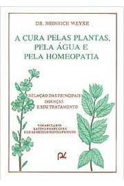 A Cura Pelas Plantas, pela Água e pela Homeopatia