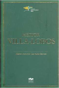 Heitor Villa-lobos - Coleção Educadores Mec