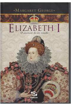 Elizabeth I - o Anoitecer de um Reinado