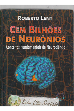 Cem Bilhões de Neurônios  -conceitos Fundamentais de Neurociência