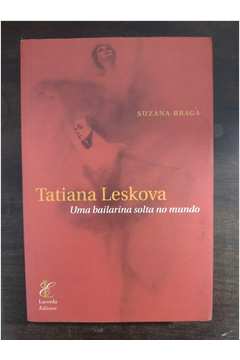 Tatiana Leskova: uma Bailarina Solta no Mundo