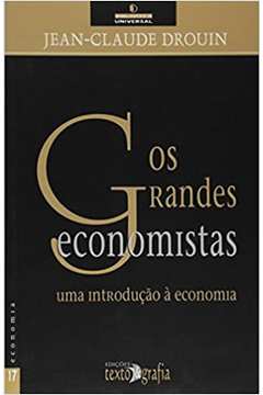 Os Grandes Economistas: uma Introdução à Economia