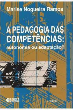 A Pedagogia das Competências: Autonomia Ou Adaptação?