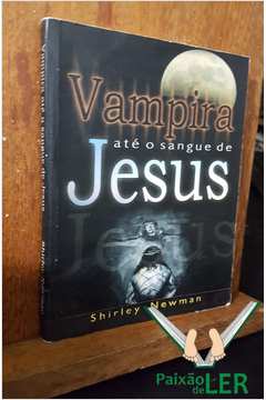 Vampira Até o Sangue de Jesus