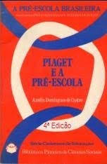 A Pré- Escola Brasileira - Piaget e a Pré - Escola