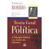 Teoria Geral da Política: a Filosofia Política e as Lições dos Clássic