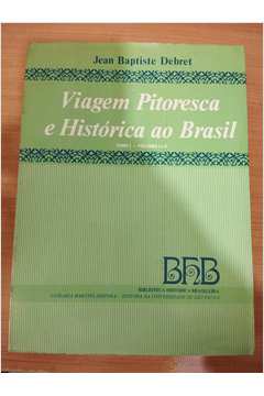 Viagem Pitoresca e Histórica ao Brasil Tomo 1 - Volumes 1 e 2