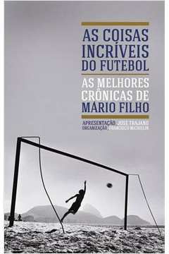 Livro: As Coisas Incriveis do Futebol - Mario Filho | Estante Virtual