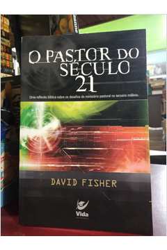 David Fisher - O PASTOR DO SÉCULO XXI