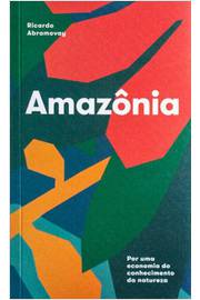 Amazônia : por uma Economia do Conhecimento da Natureza