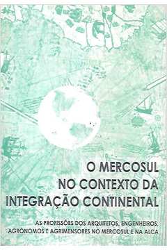O Mercosul no Contexto da Integração Continental