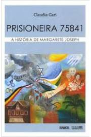 Prisioneira 75841 - a História de Margarete Joseph