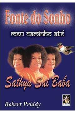 Fonte do Sonho: Meu Caminho Até Sathya Sai Baba
