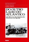 Do Outro Lado do Atlântico - um Século de Imigração Italiana no Brasil