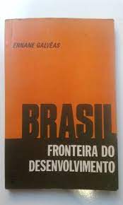 Brasil Fronteira do Desenvolvimento de Ernane Galvês pela Apec (1974)