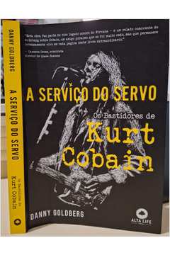 A Serviço do Servo: os Bastidores de Kurt Cobain