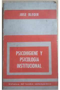 Livro: Psico-higiene E Psicologia Institucional - José Bleger | Estante ...