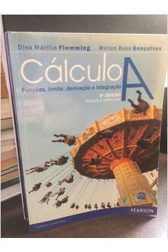 Calculo A Funções Limite Derivação Noções De Integração Livros Encontrados Sobre Diva M Flemming Mirian B Goncalves Calculo C Estante Virtual