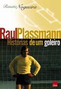 Raul  Plassmann -  Histórias de um Goleiro
