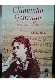 Chiquinha Gonzaga - uma História de Vida