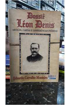 Dossiê Léon Denis - Artigos, Cartas e Conferências Inéditas