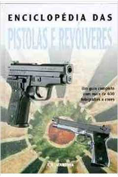 Enciclopédia das Pistolas e Revólveres