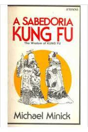 A Sabedoria Kung Fu: the Wisdom of Kung Fu