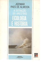 A Extinção do Arco-iris - Ecologia e Historia