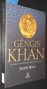 Gêngis Khan a Vida do Guerreiro Que Virou Mito