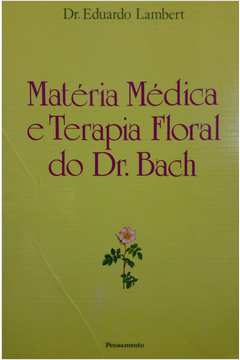 Matéria Médica e Terapia Floral do Dr Bach