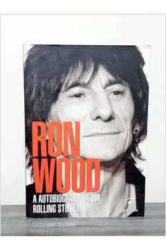 Ron Wood: a Autobiografia de um Rolling Stone
