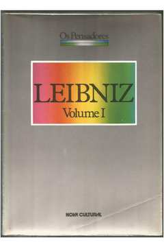 Os Pensadores - Leibniz - Volume I