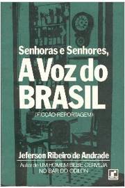 Senhoras e Senhores, a Voz do Brasil - Ficção Reportagem