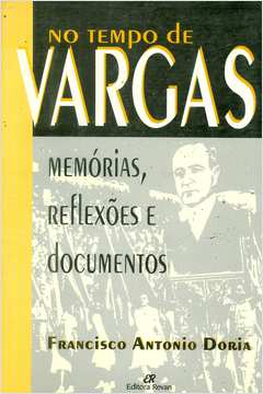 No Tempo de Vargas: Memórias, Reflexões e Documentos