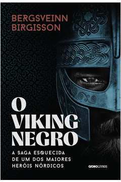 O Viking Negro - a Saga Esquecida de um dos Maiores Heróis Nórdicos