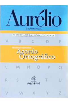 Aurélio - o Dicionário da Língua Portuguesa
